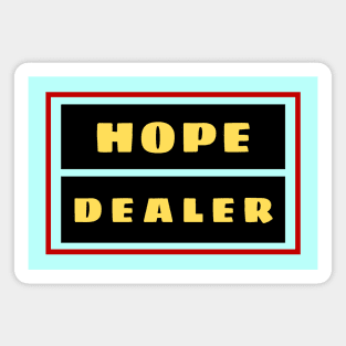 Hope Dealer | Christian Typography Magnet